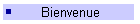 Bienvenue